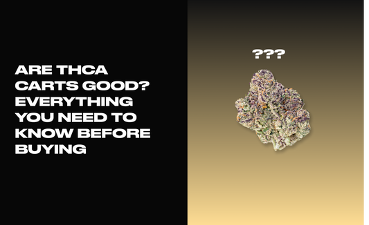 Are THCA Carts Good? Everything You Need to Know Before Buying