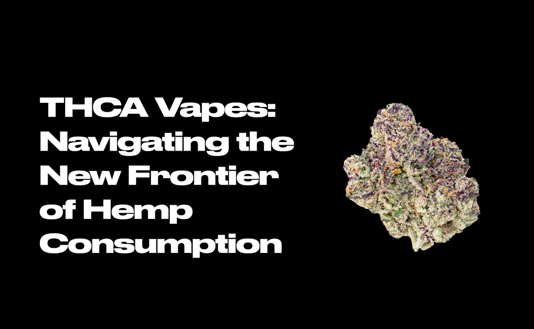 THCA Vapes: Navigating the New Frontier of Hemp Consumption