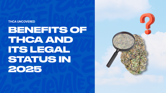 The Benefits of THCA and Its Legal Status in 2025